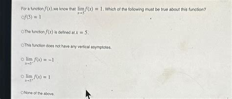 Solved For A Function F X ﻿we Know That Limx→5f X 1