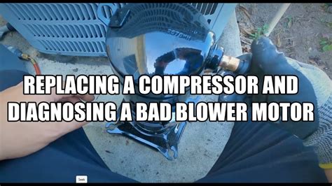 Replacing A Compressor And Diagnosing A Bad Blower Motor That Shoots