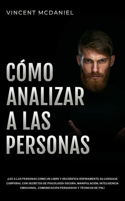 Cómo Analizar A Las Personas ¡lee A Las Personas Como Un Libro Y