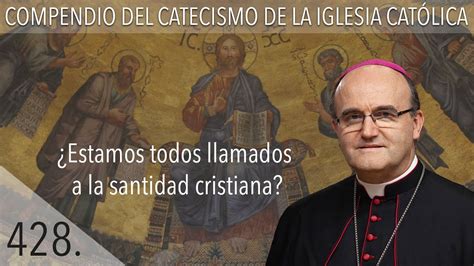 Nº 428 ¿estamos Todos Llamados A La Santidad Cristiana Youtube