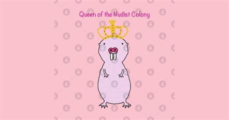 Naked Mole Rat Queen Naked Mole Rat T Shirt TeePublic