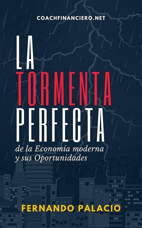 La Tormenta Perfecta De La Economía Moderna Y Sus