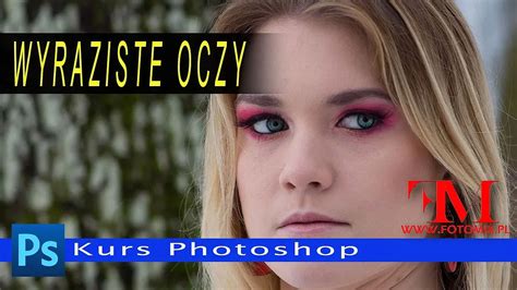 Jak poprawić oczy na zdjęciach portretowych Kurs Photoshop FOTOMIX