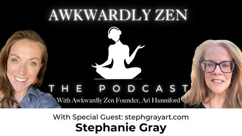 Awkwardly Zen The Podcast Stephanie Gray Youtube