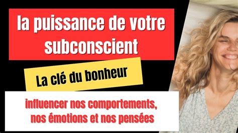 La Puissance De Votre Subconscient La Cle Du Bonheur Influencer