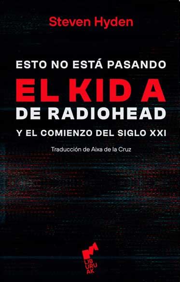 Esto no está pasando El Kid A y el comienzo del siglo XX libro