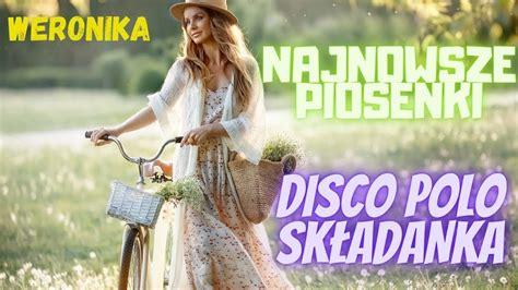 Najnowsze Piosenki Nowo Ci Disco Polo Sk Adanka Maj Czerwiec