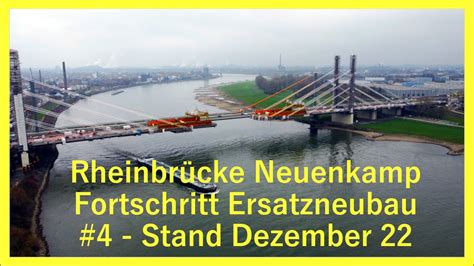 Ersatzneubau Rheinbr Cke Neuenkamp Stand Dezember Youtube