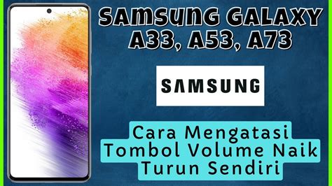 Cara Mengatasi Tombol Volume Naik Turun Sendiri Samsung Galaxy A33 A53 A73 Youtube