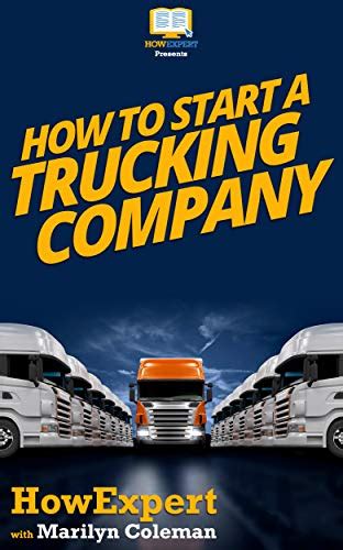 How To Start A Trucking Company Your Step By Step Guide To Starting A