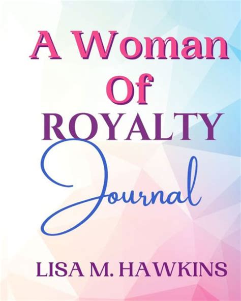 A Woman Of Royalty Journal By Lisa M Hawkins Paperback Barnes And Noble®