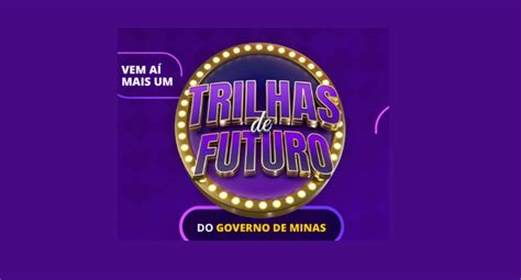 Trilhas De Futuro Mg Veja Quando Abre A Inscri O Para Ingresso Em