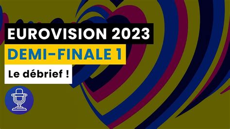 Eurovision 2023 Le débrief de la première demi finale YouTube