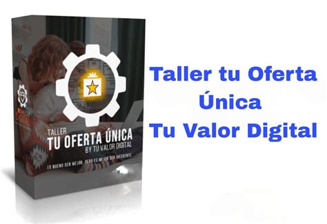 Taller Tu Oferta Unica Tu Valor Digital Tus Cursos Muy Baratos