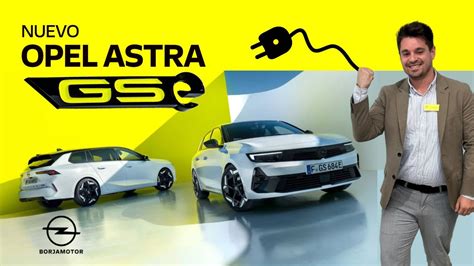 Nuevo Opel Astra Gse Un HÍbrido Enchufable Con Todos Los Extras 🤩 Youtube