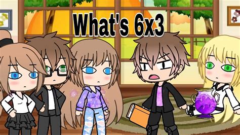 When No One Knows What 6x3 Is Gacha Life Meme YouTube