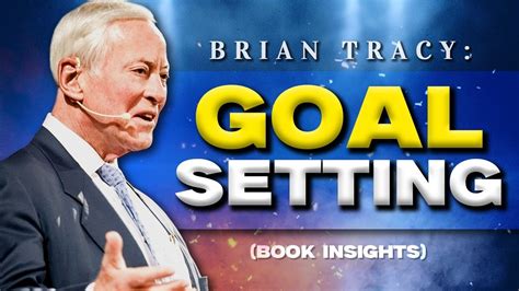 How To Set Goals 12 Steps To Goal Setting — Brian Tracy Book Insights Youtube