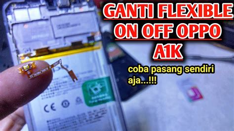 Cara Ganti Flexible On Off Oppo A1k YouTube