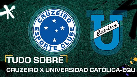 Cruzeiro X Universidad Cat Lica Equ Onde Assistir Ao Vivo Hor Rio E