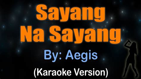 Sayang Na Sayang Aegis Karaoke Version Youtube