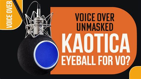 Kaotica Eyeball For Voice Over Youtube