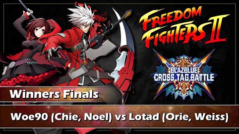 Blazblue Cross Tag Battle Winners Finals Woe Chie Noel Vs