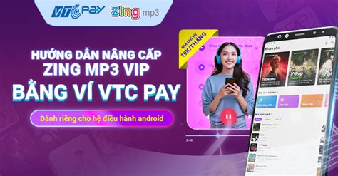 Hướng Dẫn Nâng Cấp Zing Mp3 Vip Bằng Ví Vtc Pay