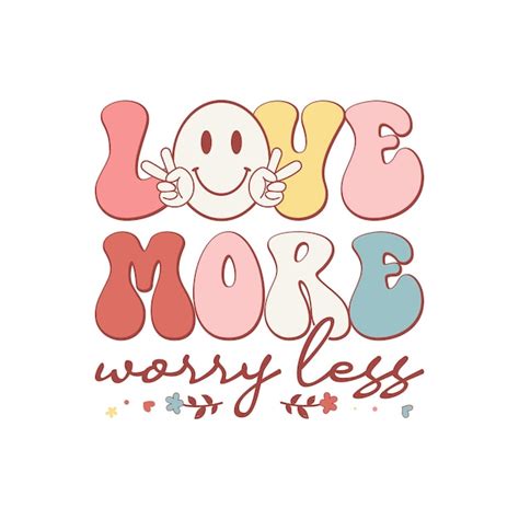 Premium Vector Love More Worry Less Retro Groovy Quote Typography