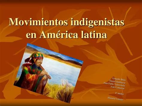 PPT Movimientos indigenistas en América latina PowerPoint Presentation ID
