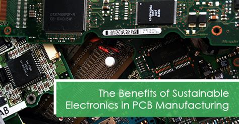 The Benefits Of Sustainable Electronics In Pcb Manufacturing