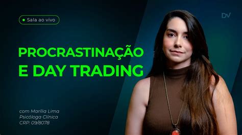 Procrastina O Como Ela Pode Te Atrapalhar No Mercado Financeiro