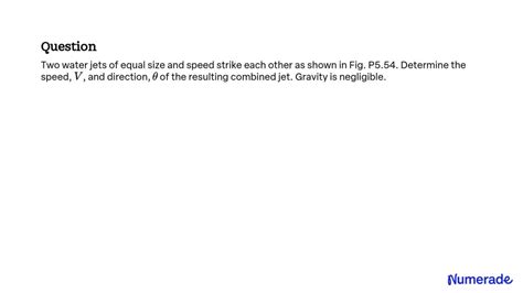 SOLVED Two Water Jets Of Equal Size And Speed Strike Each Other As