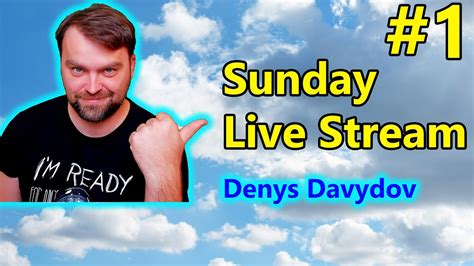 Sunday Live Stream With Denys Davydov Topic Is Ukraine Youtube