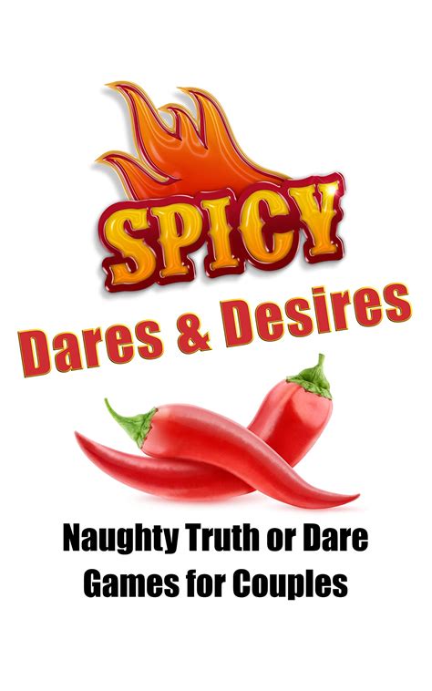 Spicy Dares And Desires Naughty Truth Or Dare Games For Couples By