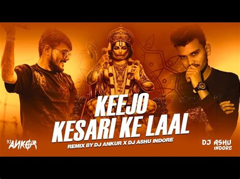 Keejo Kesari Ke Laal - DJ ANKUR: Song Lyrics, Music Videos & Concerts