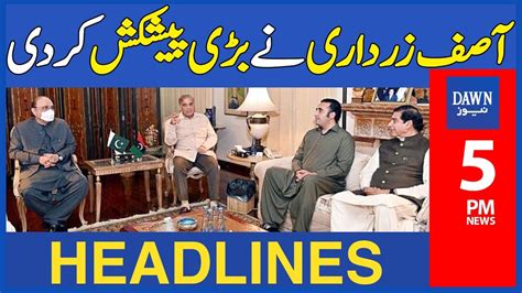 Asif Zardari Nay Bari Peshkash Kar Di Pm Dawn News Headlines