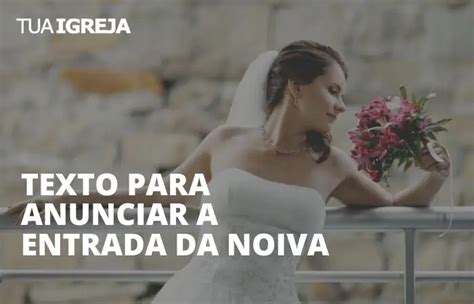 Texto Para Anunciar A Entrada Da Noiva Na Igreja Ideias Para Se