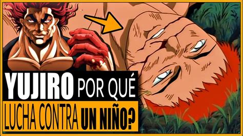 POR QUÉ YUJIRO ENFRENTÓ A BAKI DE 13 AÑOS YouTube