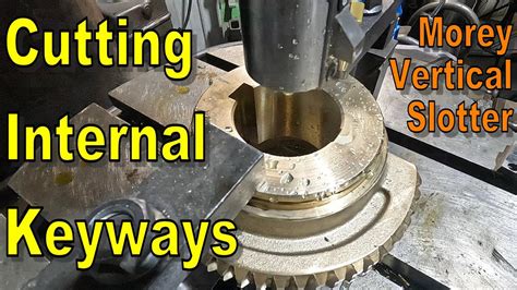 Cutting Internal Keyways In Manganese Bronze Gears On The Vertical