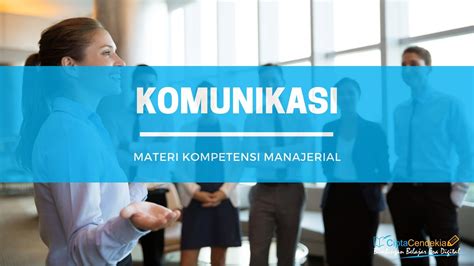 Komunikasi Materi Kompetensi Manajerial Ciptacendekia