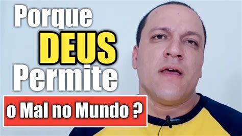 Porque Deus Permite O Mal No Mundo YouTube