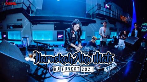 Dj Funkot Haruskah Aku Mati Terbaru Remix Funkot Youtube