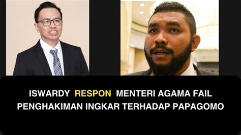 Iswardy Respon Menteri Agama Fail Penghakiman Ingkar Terhadap Papagomo