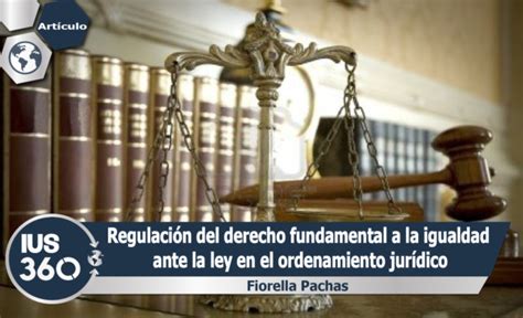 Regulaci N Del Derecho Fundamental A La Igualdad Ante La Ley En El