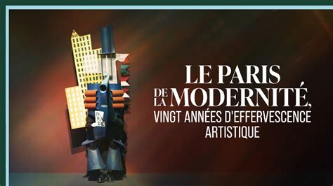 Le Paris De La Modernit Vingt Ann Es D Effervescence Artistique