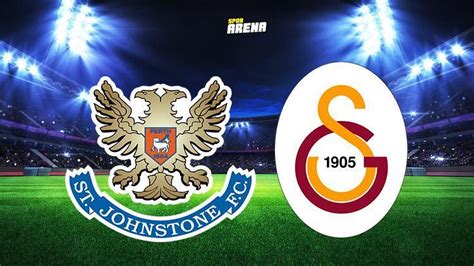 St Johnstone Galatasaray R Van Ma Ne Zaman Te Gs Nin Uefa Avrupa