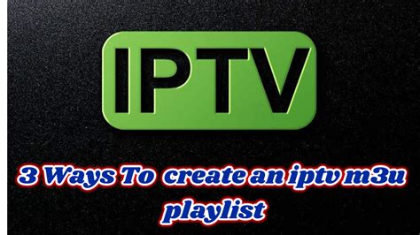 How To Create An Iptv M3u Playlist In 2022 All Receiver Software