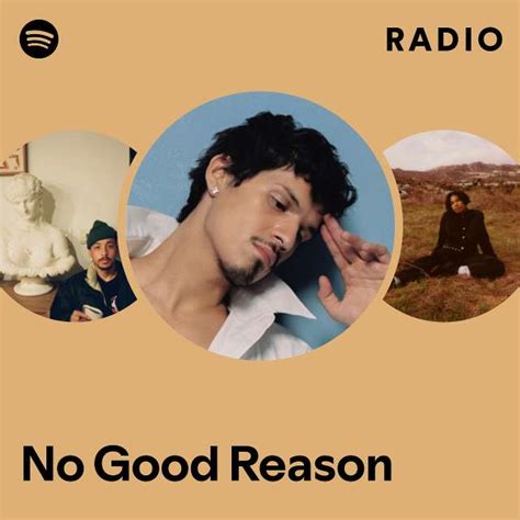 No Good Reason Radio Playlist By Spotify Spotify