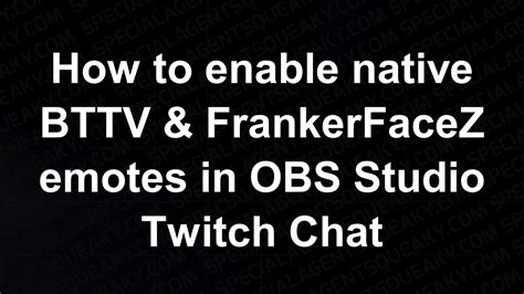 How To Enable Native Bttv Frankerfacez Emotes In Obs Studio Twitch