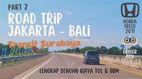 Road Trip Jakarta Bali Part Honda Freed Mudik Lebaran